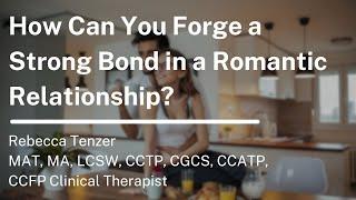 How Can You Forge a Strong Bond in a Romantic Relationship?