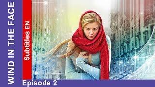 Wind in the Face - Episode 2. Russian TV Series. StarMedia. Melodrama. English Subtitles