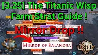 [3.25] The Titanic Wisp Rogue Exile Farm Strat Guide ! Mirror of Kalandra Drop ! T16 Maps strat.