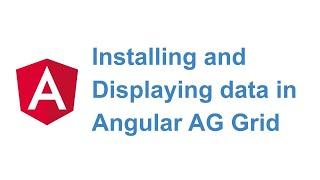 Installing and Displaying data in dynamic table in Angular using AG Grid