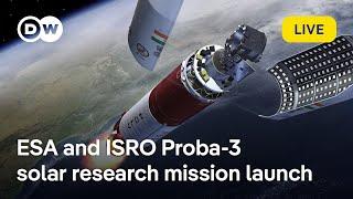 Live: Europe's ESA and India's ISRO launch Proba-3 mission to study Sun | DW News