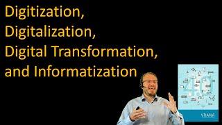 Digitization, Digitalization, Digital Transformation, and Informatization