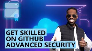 Get Skilled on GitHub Advanced Security