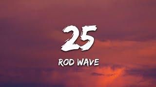 Rod Wave - 25 (Lyrics)