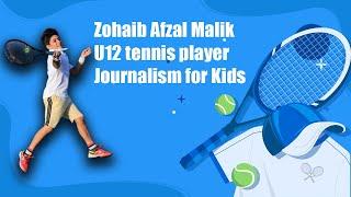 Zohaib Afzal Malik U12 tennis player Journalism for Kids