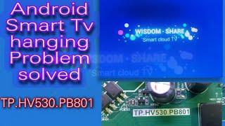 4K android smart tv TP.HV530.PB801(stuk logo) Hanging problem resolved(Firmware problem)  #androidtv