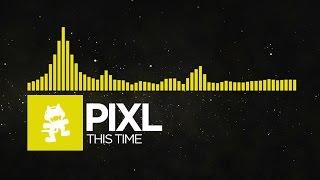 [Electro] - PIXL - This Time [Monstercat Release]