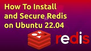 How To Install and Secure Redis on Ubuntu 22.04