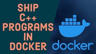 Docker Tutorial for Beginners - Build and Run C++ Applications in a Docker Container