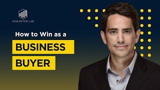 How to Win as a Business Buyer