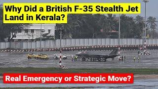 Why Did a British F-35 Stealth Jet Land in Kerala? Real Emergency or Strategic Move?