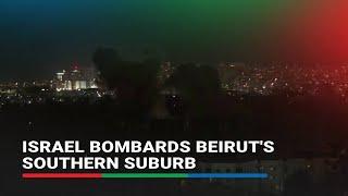 Israel bombards Beirut's southern suburb | ABS-CBN News