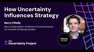 How Uncertainty Influences Strategy with Barry O'Reilly