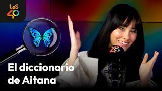 El diccionario de AITANA: Segundo Intento, Ana Mena y Metamorfosis | LOS40