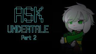 |×| ASK |×| — • UNDERTALE • часть II