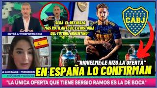 Tremenda Bomba !Sergio Ramos a Boca  En españa confirman que Riqueleme le hizo la oferta!