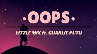 OOPS - Little Mix ft. Charlie Puth (Lyrics)  