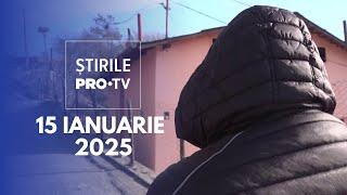 Știrile PRO TV - 15 Ianuarie 2025