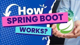 How Spring Boot Works Internally? - Complete Working