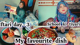 Iftari day 4 | school ki tiyari | My favourite dish | Ramazan vlog