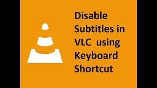 Disable Subtitles in VLC with Shortcut key