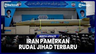 ANCAMAN BESAR BAGI ISRAEL, IRAN KERAHKAN DRONE DAN RUDAL BALISTIK BARU