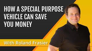 How a Special Purpose Vehicle Can Save You Money