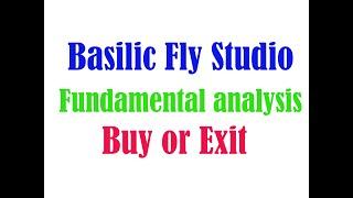 Fundamental analysis of Basilic Fly Studio . Must watch before investment or exit or hold