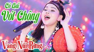 CÔ GÁI VÓT CHÔNG - Công Chúa Đại Ngàn Cất Giọng Hát TRONG VEO Làm SAY LÒNG NGƯỜI - HƯƠNG LY SAO MAI