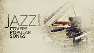 Jazz Covers Popular Songs - Cool Music