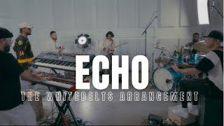 Echo | The Whitebelts Arrangement