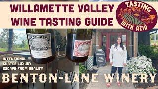 Willamette Valley Wine Tasting Guide: Benton-Lane Winery with Tasting with Azia! *Subtle Luxury*