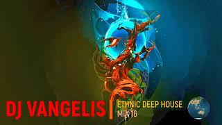 DJ VANGELIS ETHNIC DEEP HOUSE MIX 16