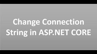 Change Connection String at Runtime in ASP.NET CORE