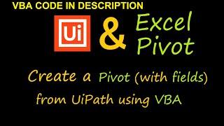 Excel PivotTables: The Ultimate Automation with UiPath