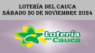  RESULTADOS LOTERÍA DEL CAUCA HOY  ¡Revisa los Números Ganadores!  SÁBADO 30 NOV 2024