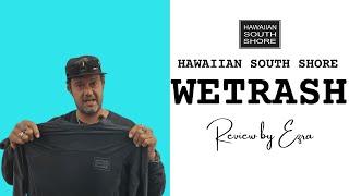 Hawaiian South Shore Wetrash Review by Ezra