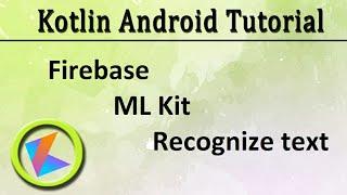 #69 Kotlin Android Tutorial | ML Kit Firebase Text Recognition