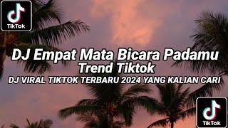 DJ EMPAT MATA BICARA PADAMU VIRAL TIKTOK TERBARU YANG KALIAN CARI 2024!!