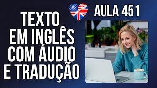 APRENDA INGLÊS COM LEITURA GUIADA - TEXTO EM INGLÊS COM ÁUDIO E TRADUÇÃO #AULA 451