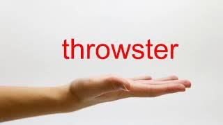 How to Pronounce throwster - American English