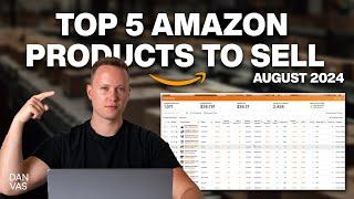 Top 5 Products To Sell NOW On Amazon FBA In August 2024