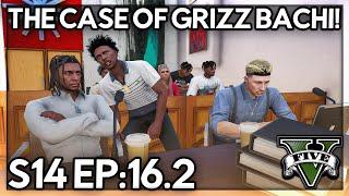 Episode 16.2: The Case Of Grizz Bachi! | GTA RP | GWRP Whitelist