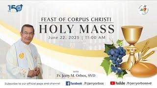 Holy Mass 11AM,  22 June 2025 | Feast of Corpus Christi with Fr. Jerry Orbos, SVD