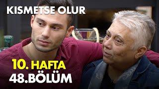 Kısmetse Olur 10. Hafta 48. Bölüm -  Full Bölüm