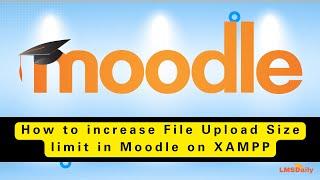 How do I increase file upload size on Moodle?