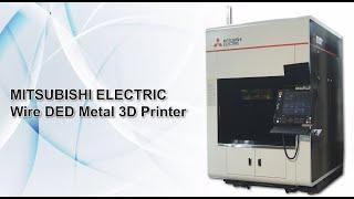 Wire DED Metal 3D Printer│MITSUBISHI ELECTRIC