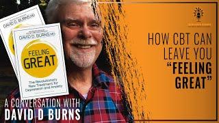 How CBT Can Leave You 'Feeling Great': A Conversation With David D Burns