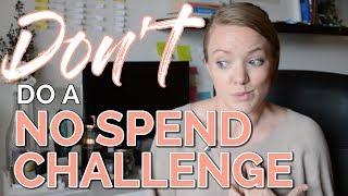 WHY YOU SHOULDN'T DO A NO SPEND MONTH CHALLENGE