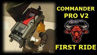 Commander Pro V2 - THE FIRST RIDE